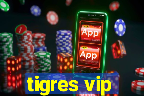 tigres vip